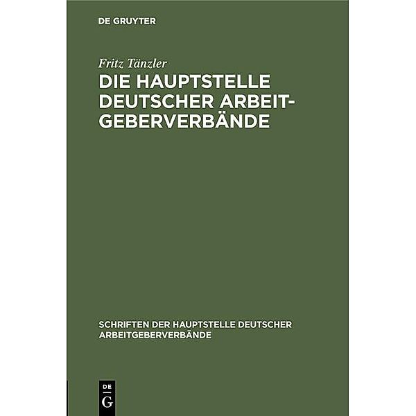 Die Hauptstelle Deutscher Arbeitgeberverbände / Schriften der Hauptstelle Deutscher Arbeitgeberverbände Bd.2, Fritz Tänzler