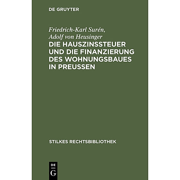 Die Hauszinssteuer und die Finanzierung des Wohnungsbaues in Preußen, Friedrich-Karl Surén, Adolf von Heusinger