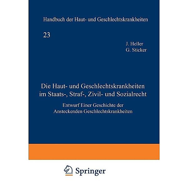 Die Haut- und Geschlechtskrankheiten im Staats-, Straf-, Zivil- und Sozialrecht / Handbuch der Haut- und Geschlechtskrankheiten Bd.23, Julius Heller