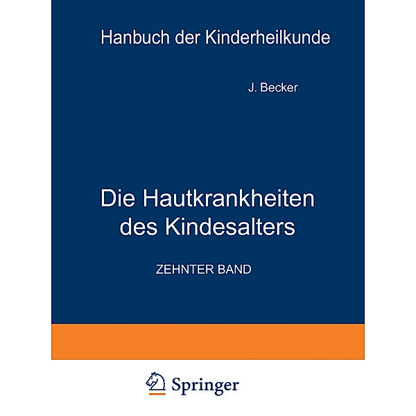 Die Hautkrankheiten des Kindesalters, J. Becker, R. Brünauer, A. Buschke, H. Finkelstein, P. György, W. Jadassohn, A. Joseph, W. Keller, O. Kiess, H. Lehndorff, J. K. Mayr, C. Moncorps, W. Scholtz, R. O. Stein, K. Steiner