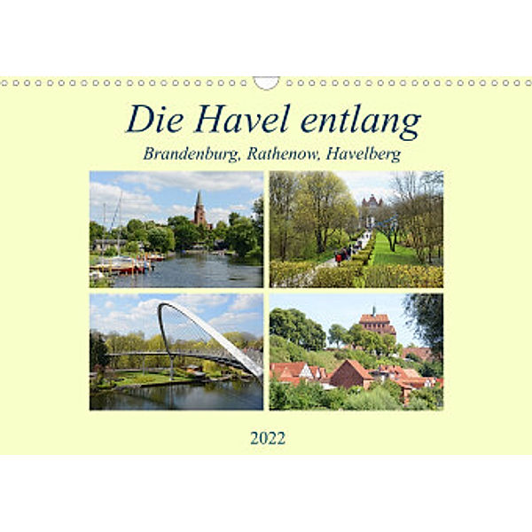 Die Havel entlang - Brandenburg, Rathenow, Havelberg (Wandkalender 2022 DIN A3 quer), Anja Frost