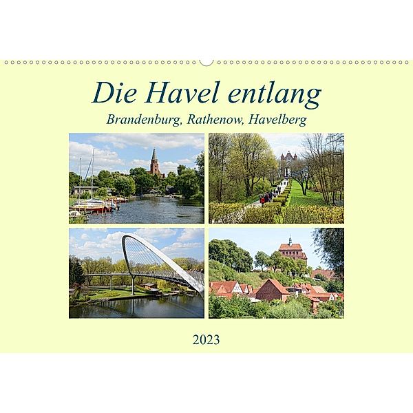 Die Havel entlang - Brandenburg, Rathenow, Havelberg (Wandkalender 2023 DIN A2 quer), Anja Frost