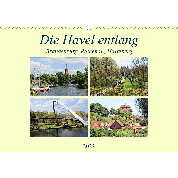 Die Havel entlang - Brandenburg, Rathenow, Havelberg (Wandkalender 2023 DIN A3 quer), Anja Frost