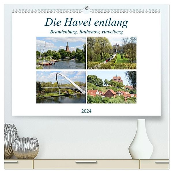 Die Havel entlang - Brandenburg, Rathenow, Havelberg (hochwertiger Premium Wandkalender 2024 DIN A2 quer), Kunstdruck in Hochglanz, Anja Frost