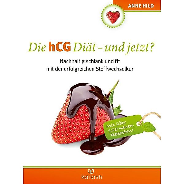 Die hCG Diät - und jetzt?, Anne Hild