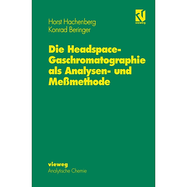 Die Headspace-Gaschromatographie als Analysen- und Messmethode, Horst Hachenberg, Konrad Beringer