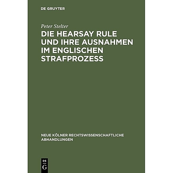 Die Hearsay Rule und ihre Ausnahmen im englischen Strafprozeß, Peter Stelter