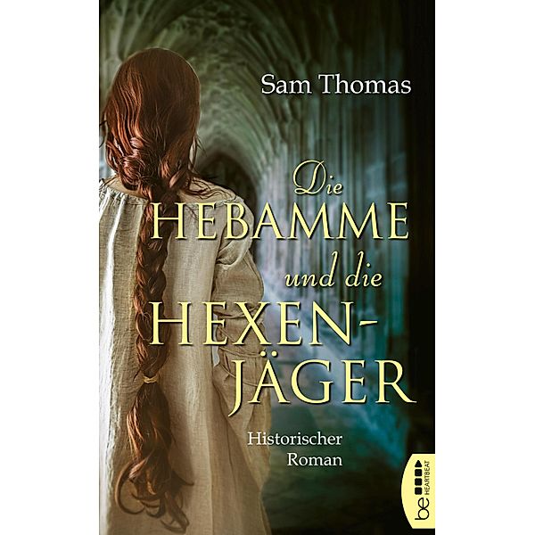 Die Hebamme und die Hexenjäger / Die Hebamme - Ein Fall für Bridget Hodgson (Midwife Mysteries) Bd.3, Sam Thomas