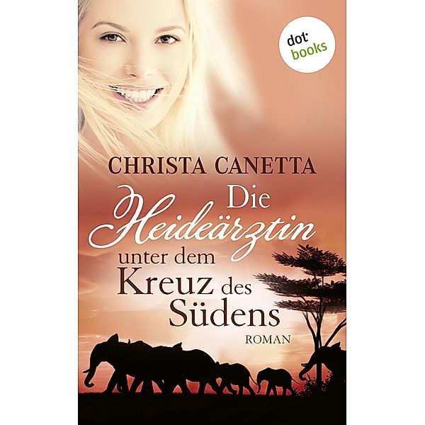 Die Heideärztin unter dem Kreuz des Südens / Heideärztin Bd.2, Christa Canetta