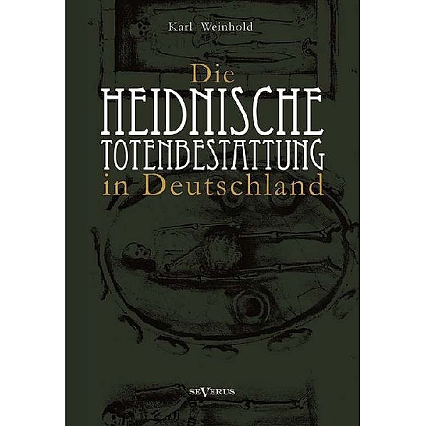 Die heidnische Totenbestattung in Deutschland, Karl Weinhold