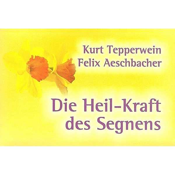 Die Heil-Kraft des Segnens, Meditationskarten, Kurt Tepperwein, Felix Aeschbacher