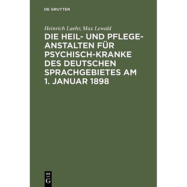 Die Heil- und Pflege-Anstalten für Psychisch-Kranke des deutschen Sprachgebietes am 1. Januar 1898, Heinrich Laehr, Max Lewald