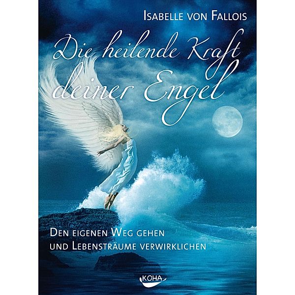 Die heilende Kraft deiner Engel, Isabelle von Fallois