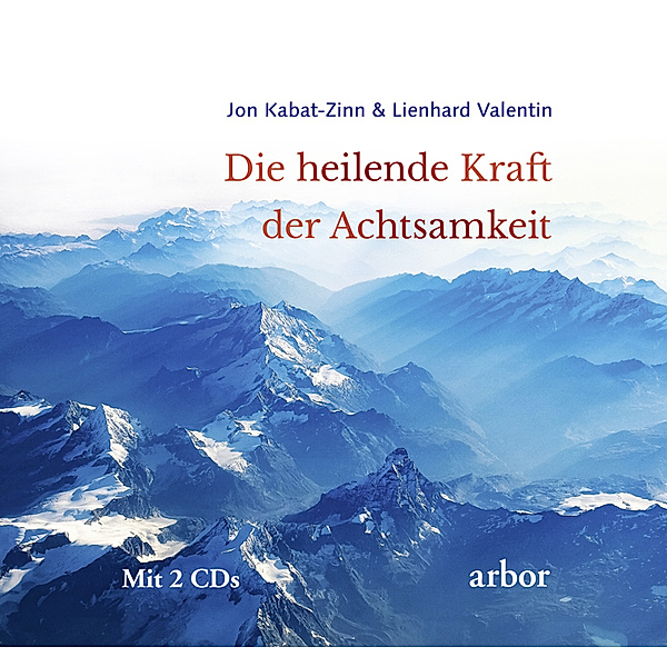 Die heilende Kraft der Achtsamkeit, m. 2 Audio-CD, Jon Kabat-Zinn