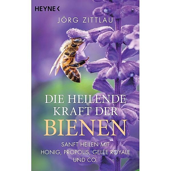 Die heilende Kraft der Bienen, Jörg Zittlau