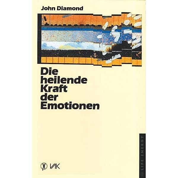 Die heilende Kraft der Emotionen, John Diamond