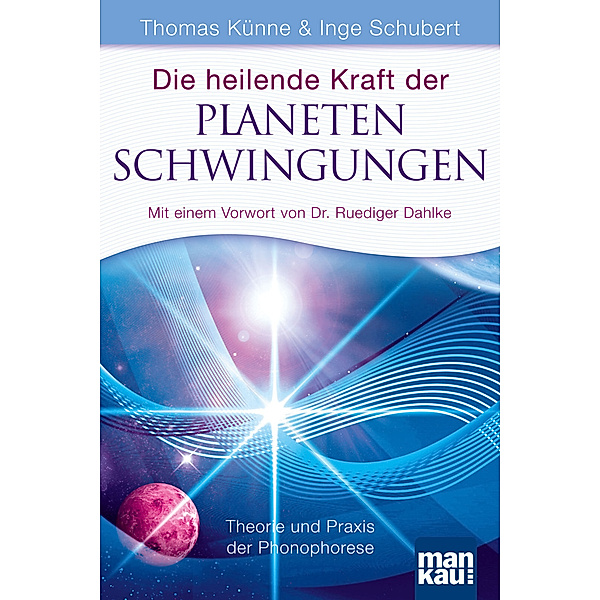 Die heilende Kraft der Planetenschwingungen, Thomas Künne, Inge Schubert