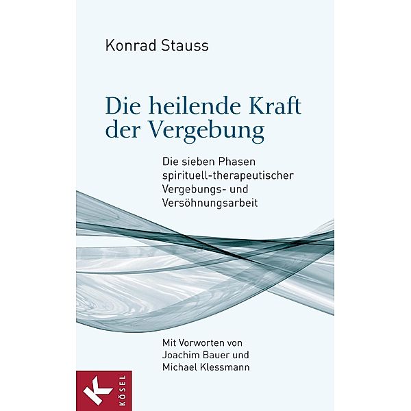 Die heilende Kraft der Vergebung, Konrad Stauss