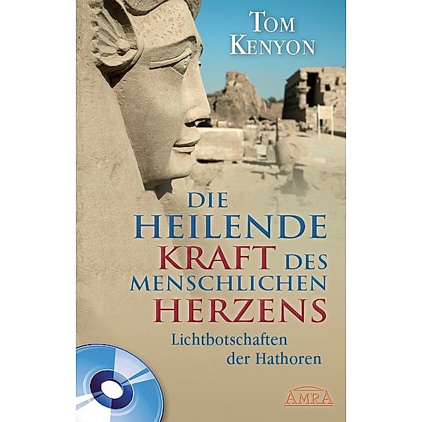 Die Heilende Kraft des Menschlichen Herzens, m. 1 Audio-CD, Tom Kenyon