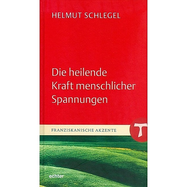 Die heilende Kraft menschlicher Spannungen, Helmut Schlegel