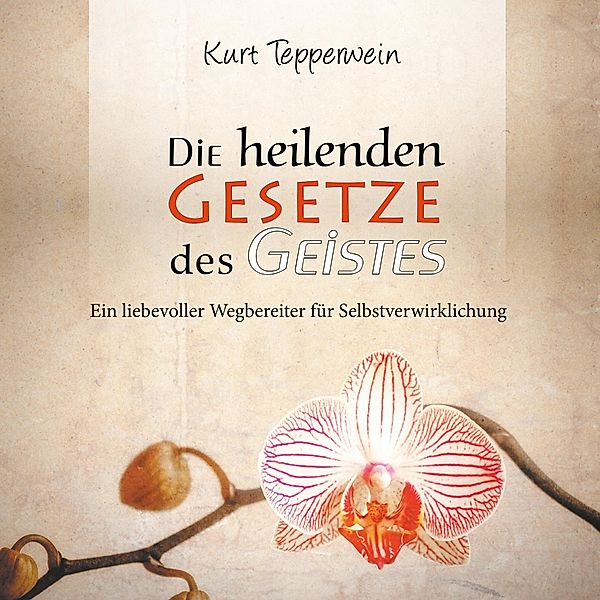 Die heilenden Gesetze des Geistes, Kurt Tepperwein