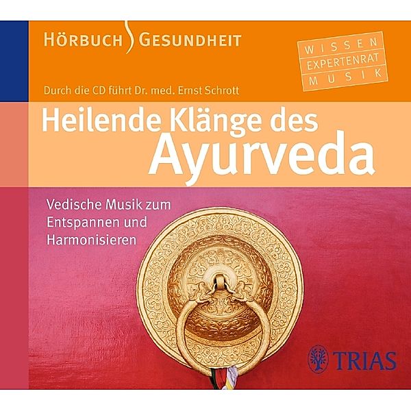 Die Heilenden Klänge des Ayurveda, Audio-CD, Ernst Schrott