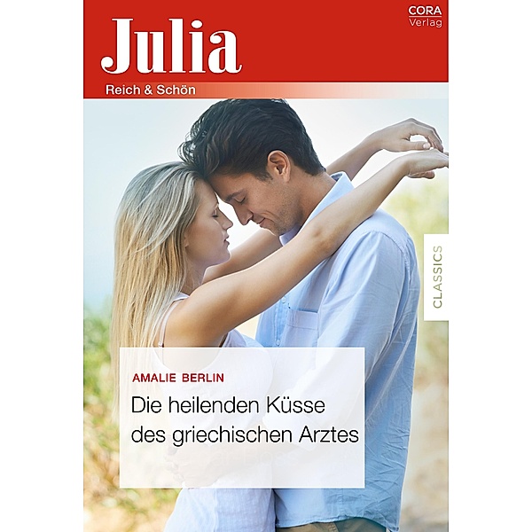 Die heilenden Küsse des griechischen Arztes / Julia (Cora Ebook), Amalie Berlin