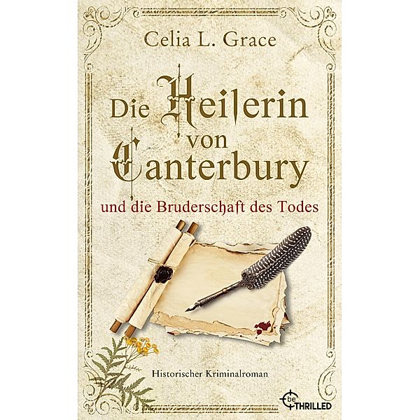 Die Heilerin von Canterbury und die Bruderschaft des Todes / Ein Fall für die Ärztin Bd.5, Celia L. Grace