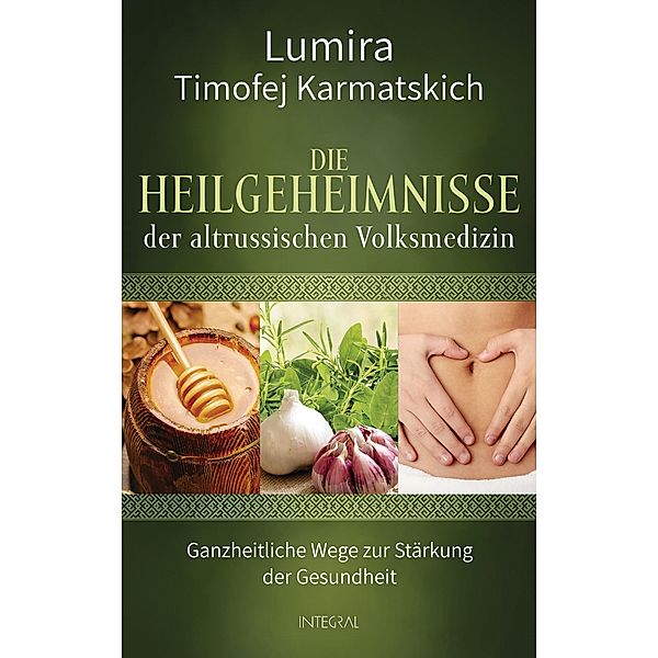 Die Heilgeheimnisse der altrussischen Volksmedizin, Lumira, Timofej Karmatskich