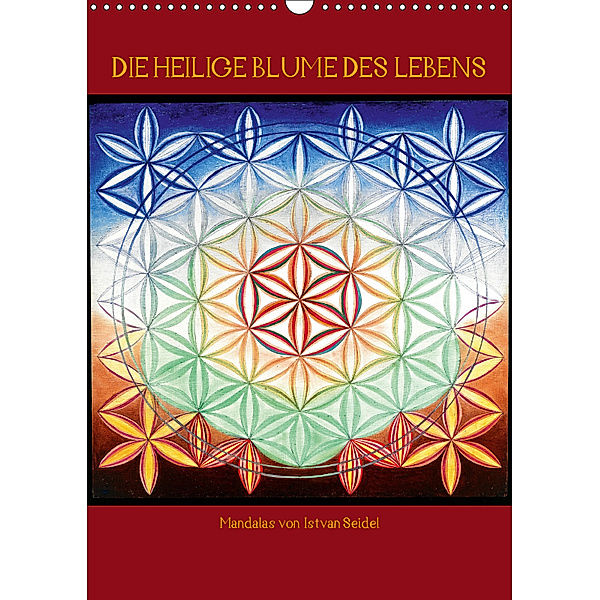 Die heilige Blume des Lebens - Mandalas von Istvan Seidel (Wandkalender 2019 DIN A3 hoch), István Seidel