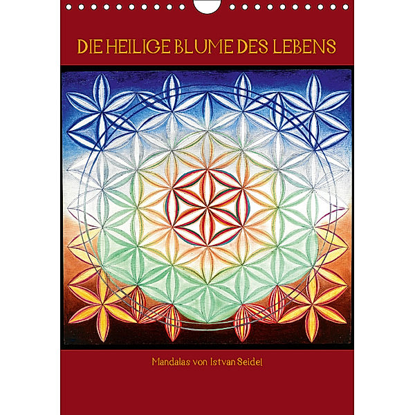 Die heilige Blume des Lebens - Mandalas von Istvan Seidel (Wandkalender 2019 DIN A4 hoch), István Seidel