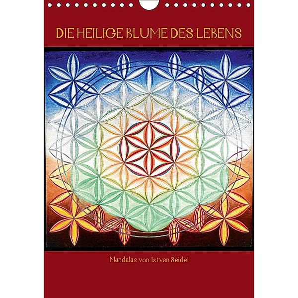 Die heilige Blume des Lebens - Mandalas von Istvan Seidel (Wandkalender 2021 DIN A4 hoch), István Seidel