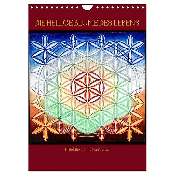 Die heilige Blume des Lebens - Mandalas von Istvan Seidel (Wandkalender 2024 DIN A4 hoch), CALVENDO Monatskalender, István Seidel