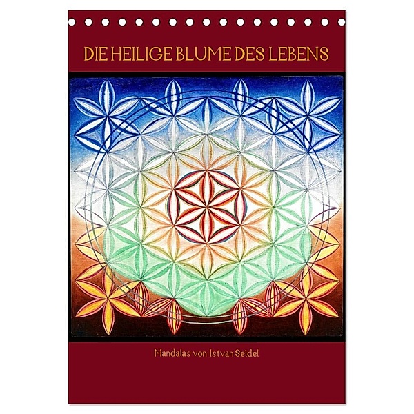 Die heilige Blume des Lebens - Mandalas von Istvan Seidel (Tischkalender 2024 DIN A5 hoch), CALVENDO Monatskalender, István Seidel