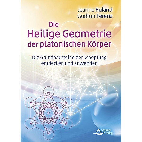 Die Heilige Geometrie der platonischen Körper, Jeanne Ruland, Gudrun Ferenz