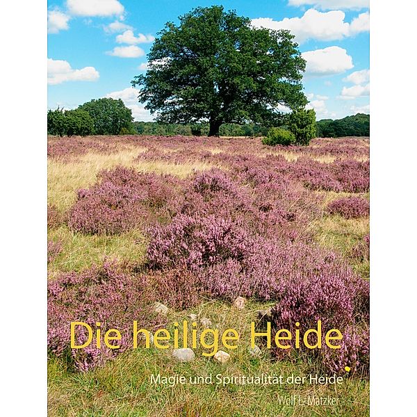 Die heilige Heide, Wolf E. Matzker