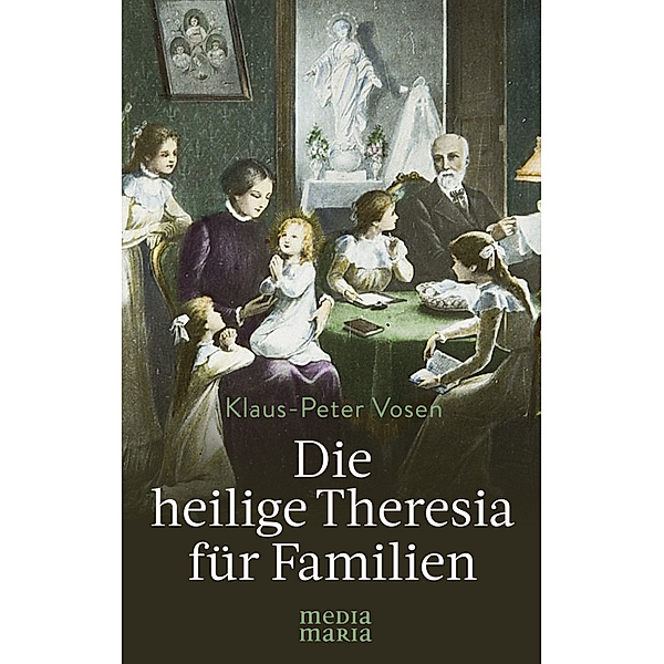 Die heilige Theresia für Familien, Klaus-Peter Vosen