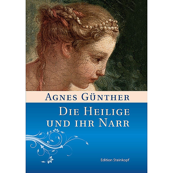 Die Heilige und ihr Narr, Agnes Günther