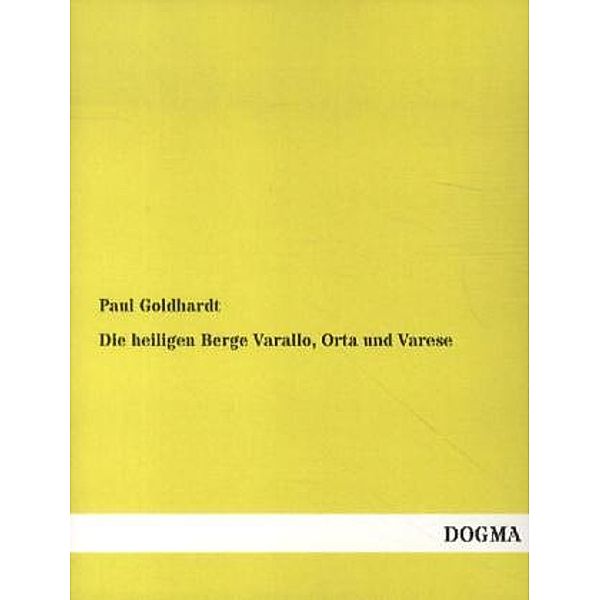 Die heiligen Berge Varallo, Orta und Varese, Paul Goldhardt