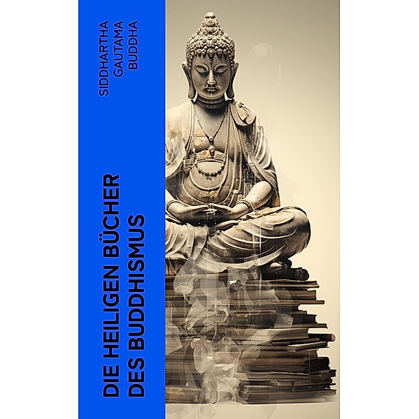 Die heiligen Bücher des Buddhismus, Siddhartha Gautama Buddha, Karl Seidenstücker