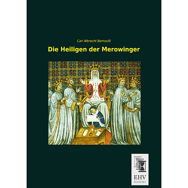 Die Heiligen der Merowinger, Carl A. Bernoulli