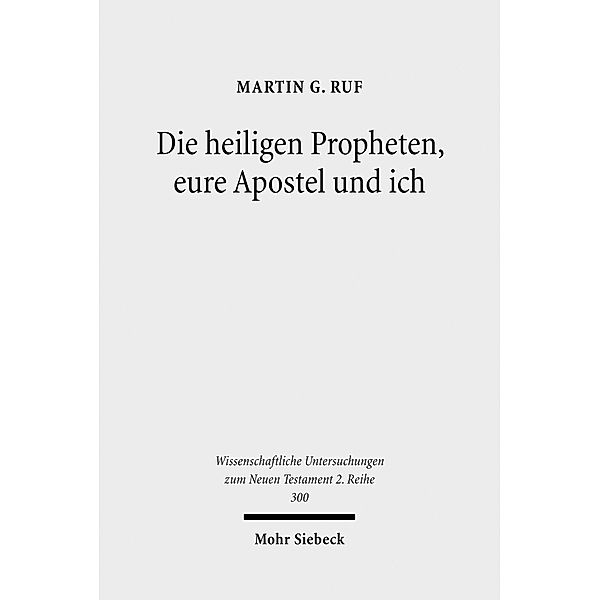 Die heiligen Propheten, eure Apostel und ich, Martin G. Ruf