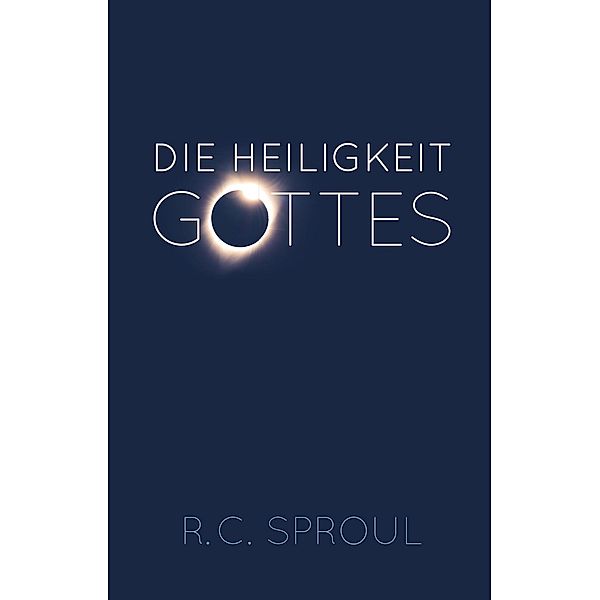 Die Heiligkeit Gottes, R. C. Sproul