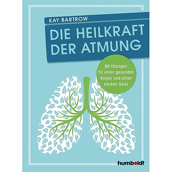 Die Heilkraft der Atmung, Kay Bartrow