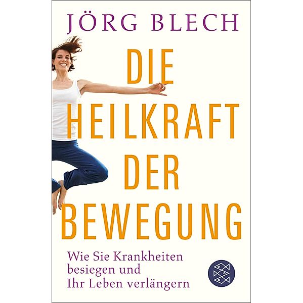 Die Heilkraft der Bewegung, Jörg Blech