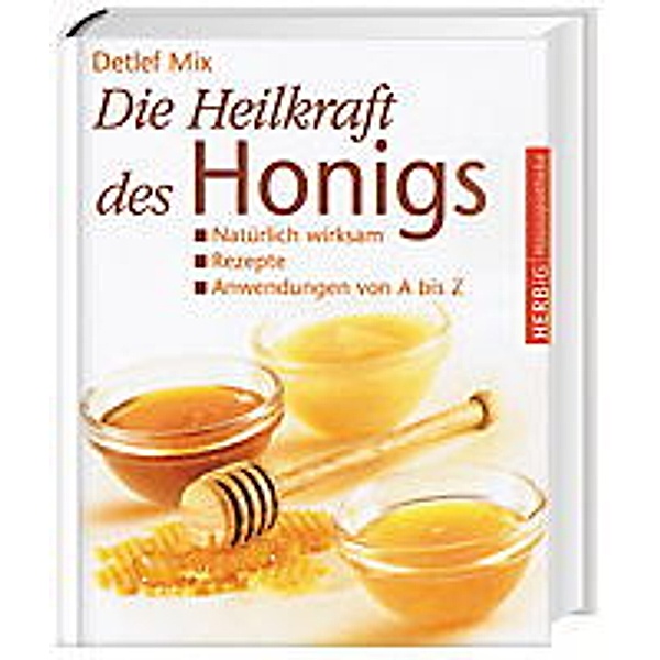 Die Heilkraft des Honigs, Detlef Mix