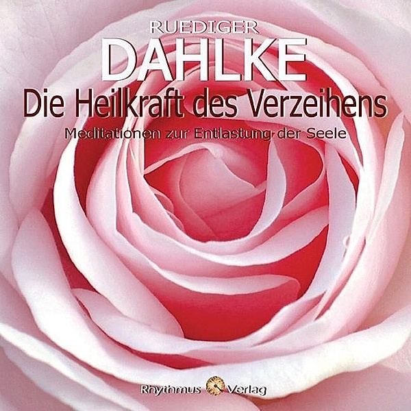 Die Heilkraft des Verzeihens, 1 Audio-CD, Rüdiger Dahlke