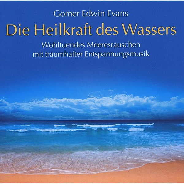 Die Heilkraft des Wassers, CD, Gomer Edwin Evans