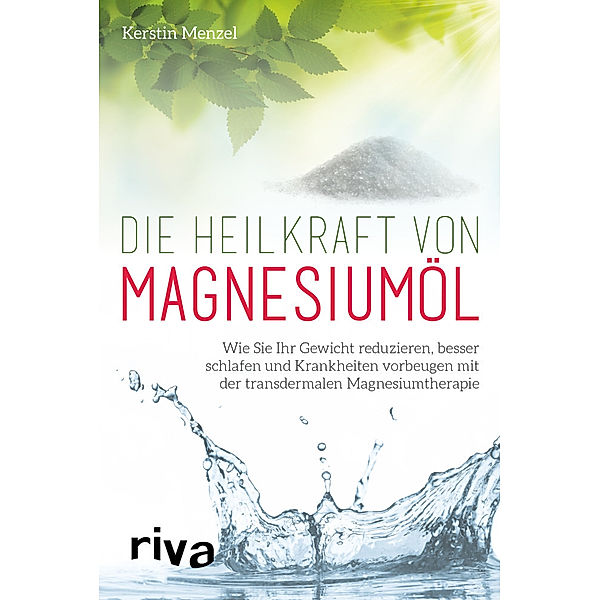 Die Heilkraft von Magnesiumöl, Kerstin Menzel