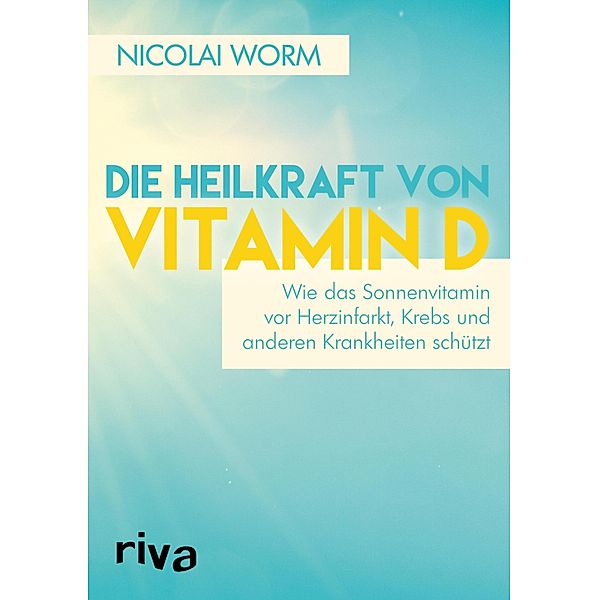 Die Heilkraft von Vitamin D, Nicolai Worm